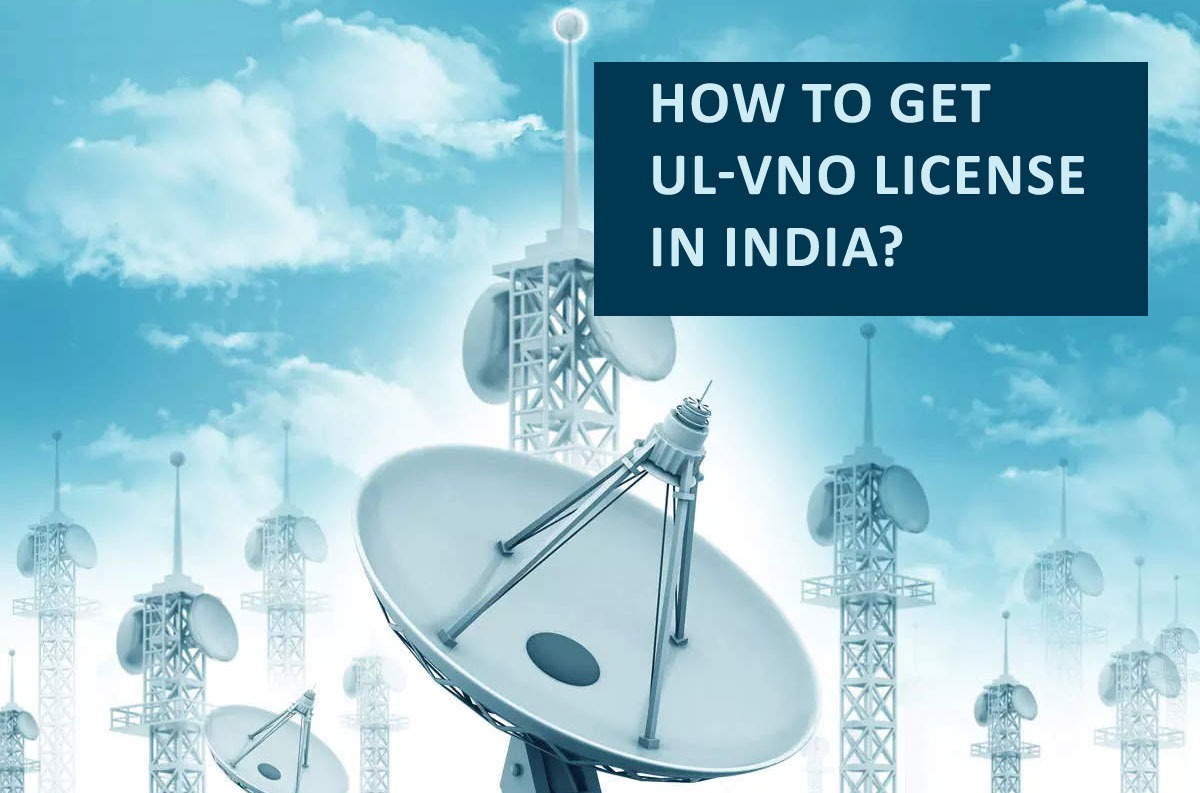 How to Get UL VNO License in India